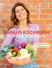 Sarahs Kochbuch für das ganze Jahr - Sarah Wiener - E-Book
