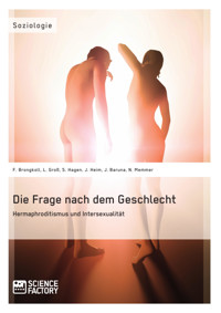 Die Frage nach dem Geschlecht: Hermaphroditismus und Intersexualität - Franziska Brongkoll - kostenlos E-Book