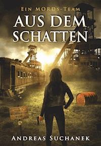 Ein MORDs-Team - Band 16: Aus dem Schatten (All-Age Krimi) - Andreas Suchanek - E-Book