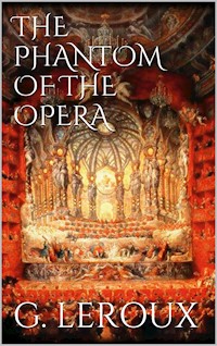 The Phantom of the Opera - Gaston Leroux - E-Book