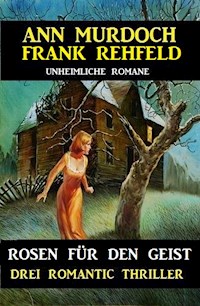Rosen für den Geist: Drei Romantic Thriller - Ann Murdoch - E-Book