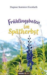 Frühlingsboten im Spätherbst - Dagmar Kummer-Eisenhuth - E-Book