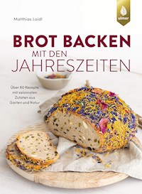 Brot backen mit den Jahreszeiten - Matthias Loidl - E-Book