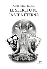 El Secreto de la Vida Eterna - Padrós Pascual Xavier - E-Book