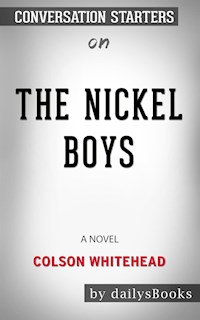 The Nickel Boys: A Novel by Colson Whitehead: Conversation Starters - Daily Books - E-Book