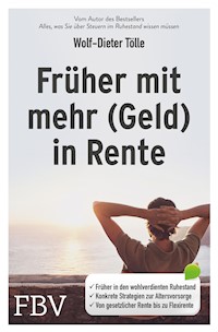 Früher mit mehr (Geld) in Rente - Wolf-Dieter Tölle - E-Book
