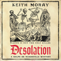 Desolation - A Ralph de Mandeville Mystery - A BRAND NEW medieval murder mystery - a chilling tale of death and deceit in plague-stricken York, Book 1 (Unabridged) - Keith Moray - Hörbuch