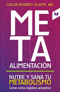 Meta alimentación - Óscar Rosero Olarte M D - E-Book