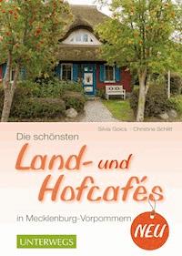 Die schönsten Land- und Hofcafés in Mecklenburg-Vorpommern - Christine Schlitt - E-Book