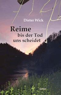 Reime bis der Tod uns scheidet - Dieter Wick - E-Book
