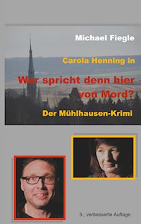 Carola Henning in "Wer spricht denn hier von Mord?" - Michael Fiegle - E-Book