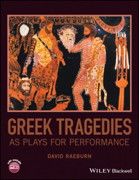 Greek Tragedies as Plays for Performance - David Raeburn - E-Book