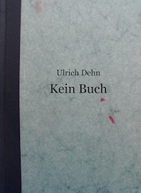 Kein Buch - Ulrich Dehn - E-Book