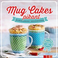 Mug Cakes pikant - Nina Engels - E-Book