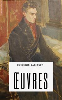 Radiguet - Oeuvres - Raymond Radiguet - E-Book