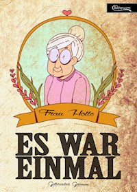 Es war einmal - Frau Holle - Gebrüder Grimm - E-Book