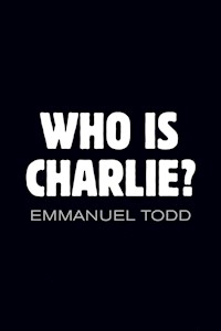 Who is Charlie?: Xenophobia and the New Middle Class - Emmanuel Todd - E-Book