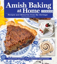 Amish Baking at Home Cookbook - Naomi Stutzman Gingerich - E-Book