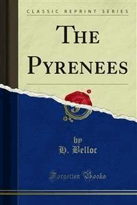 The Pyrenees - H. Belloc - E-Book