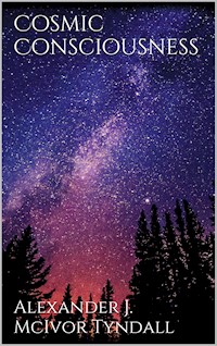 Cosmic Consciousness - Alexander J. McIvor-Tyndall - E-Book