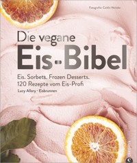 Die vegane Eis-Bibel - Lucy Allary - E-Book