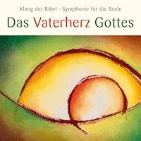 Das Vaterherz Gottes - Die Bibel - Hörbuch