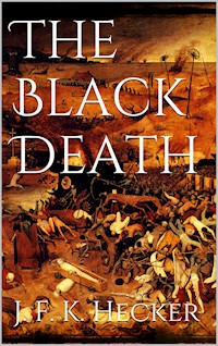 The Black Death - Justus Friedrich Karl Hecker - E-Book