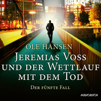 Jeremias Voss und der Wettlauf mit dem Tod: Der fünfte Fall - Ole Hansen - Hörbuch