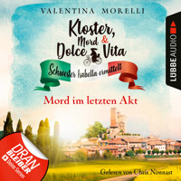 Mord im letzten Akt - Kloster, Mord und Dolce Vita - Schwester Isabella ermittelt, Folge 11 (Ungekürzt) - Valentina Morelli - Hörbuch