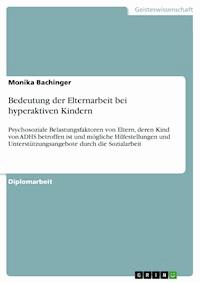 Bedeutung der Elternarbeit bei hyperaktiven Kindern - Monika Bachinger - E-Book