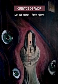 Cuentos de amor - Melina Grisel López Calvo - E-Book