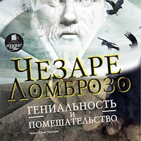Гениальность и помешательство - Чезаре Ломброзо - Hörbuch