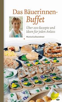 Das Bäuerinnen-Buffet - Maria Gschwentner - E-Book