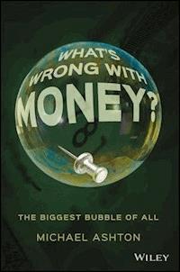 What's Wrong with Money? - Michael Ashton - E-Book