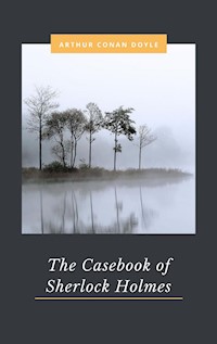 The Casebook of Sherlock Holmes - Arthur Conan - E-Book