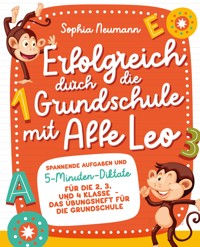 Erfolgreich durch die Grundschule mit Affe Leo - Sophia Neumann - E-Book