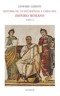 Historia de la decadencia y caída del Imperio Romano. Tomo II - Edward Gibbon - E-Book