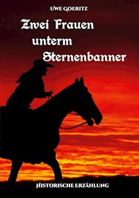 Zwei Frauen unterm Sternenbanner - Uwe Goeritz - E-Book