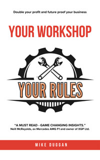 Your workshop. Your rules. - Mike Duggan - E-Book