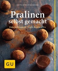 Pralinen selbst gemacht - Kerstin Spehr - E-Book