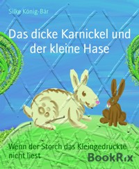 Das dicke Karnickel und der kleine Hase - Silke König-Bär - E-Book