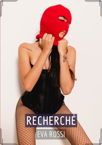 Recherché - Conte de Sexe Explicite - Eva Rossi - E-Book