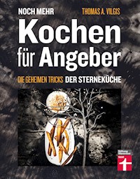 Noch mehr kochen für Angeber - Kochbuch von Stiftung Warentest - mit 50 neuen kulinarischen Effekten, die umhauen - Thomas Vilgis - E-Book