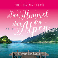 Der Himmel über den Alpen (Ungekürzt) - Monika Mansour - Hörbuch
