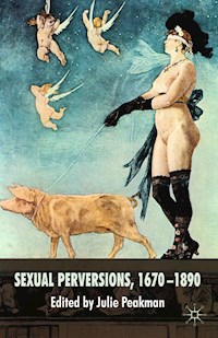 Sexual Perversions, 1670–1890 -  - E-Book
