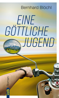 Eine göttliche Jugend - Bernhard Blöchl - E-Book