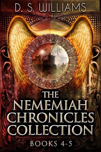 The Nememiah Chronicles Collection - Books 4-5 - D.S. Williams - E-Book