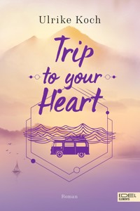 Trip to your Heart - Ulrike Koch - E-Book