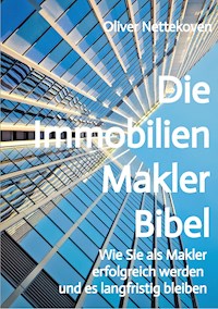 Die Immobilienmakler Bibel - Oliver Nettekoven - E-Book