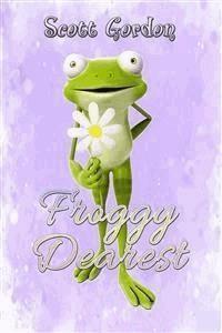Froggy Dearest - Scott Gordon - E-Book